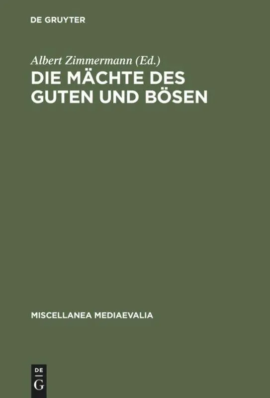 Cover: 9783110072617 | Die Mächte des Guten und Bösen | Albert Zimmermann | Buch | VIII