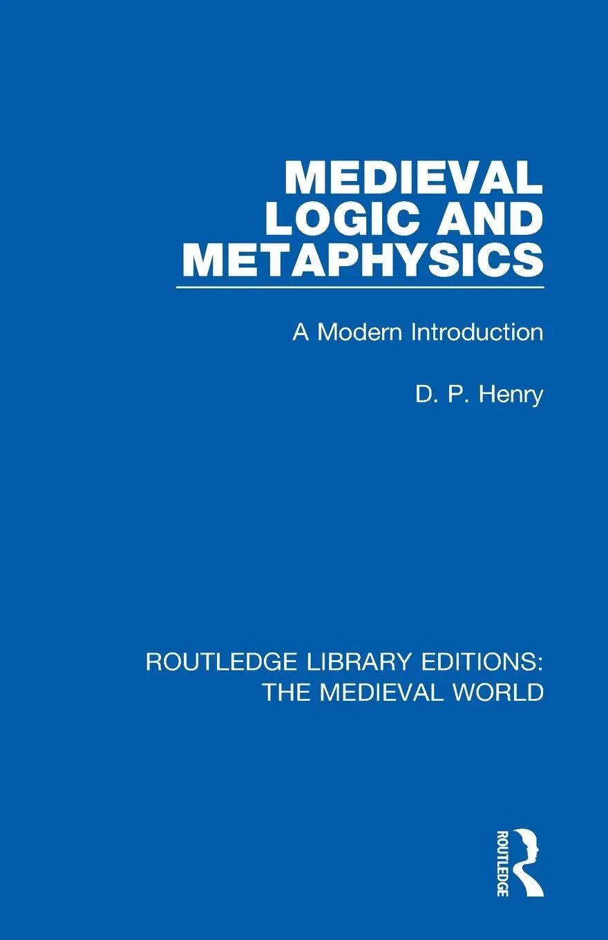 Cover: 9780367182717 | Medieval Logic and Metaphysics | A Modern Introduction | D. P. Henry