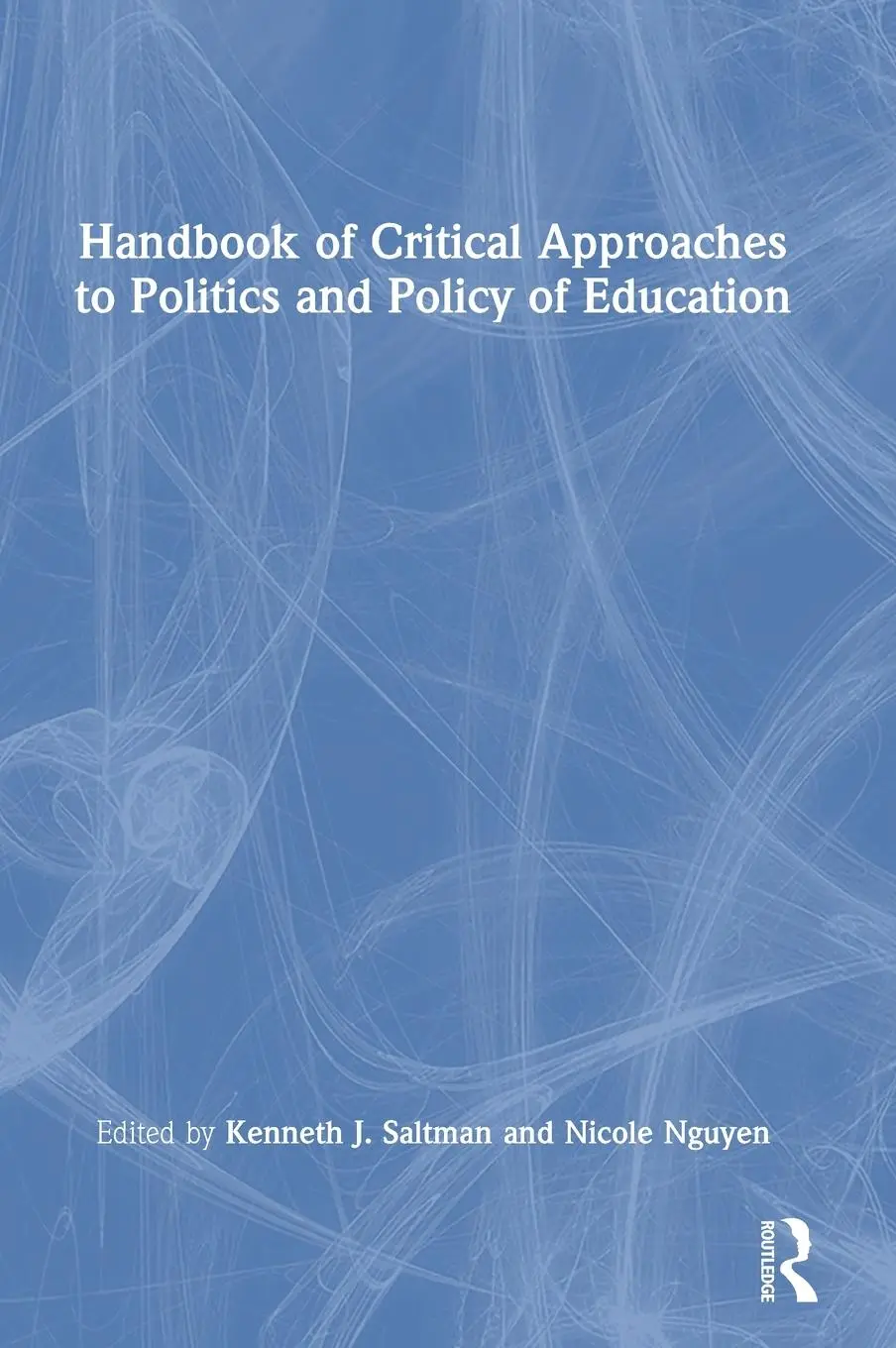 Cover: 9780367702717 | Handbook of Critical Approaches to Politics and Policy of Education
