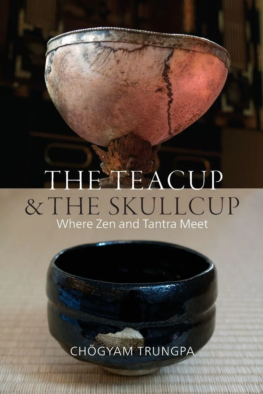 Cover: 9781611802917 | The Teacup and the Skullcup | Where Zen and Tantra Meet | Trungpa