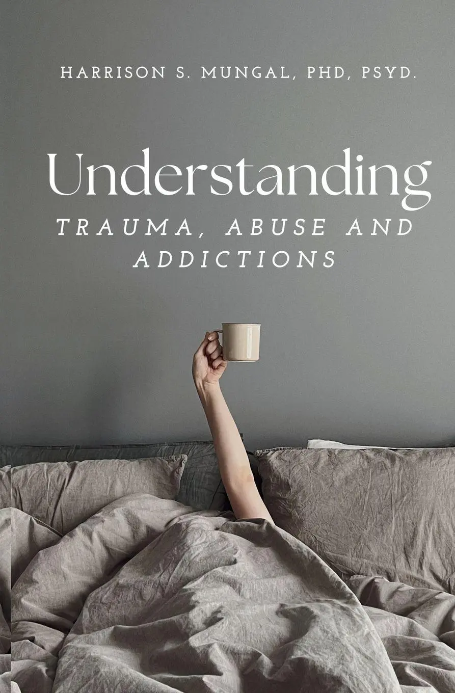 Cover: 9781997763017 | Understanding TRAUMA, ABUSE AND ADDICTIONS | Mungal | Taschenbuch