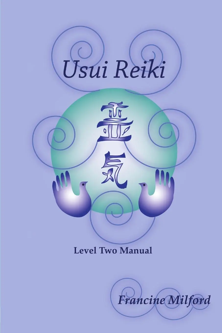 Cover: 9780557053117 | Usui Reiki Level Two Manual | Francine Milford | Taschenbuch | 2009