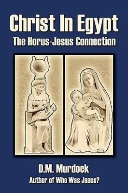 Cover: 9780979963117 | Christ in Egypt | The Horus-Jesus Connection | D M Murdock (u. a.)