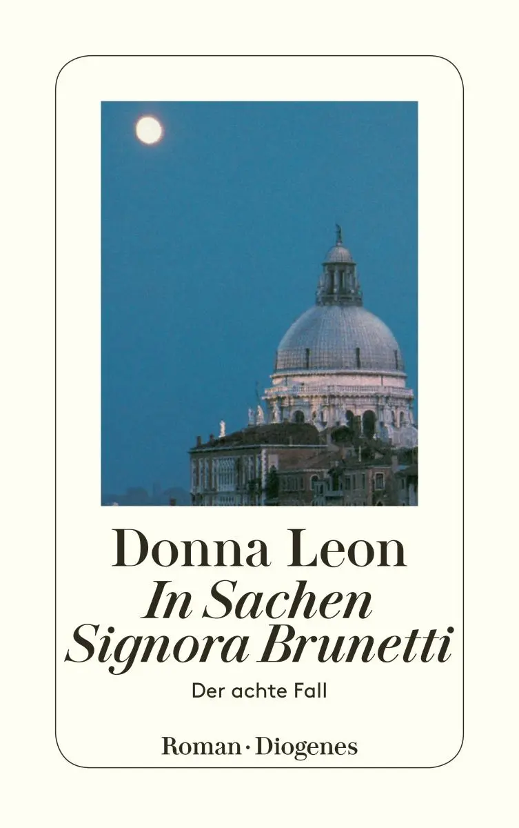 Cover: 9783257233117 | In Sachen Signora Brunetti | Der achte Fall | Donna Leon | Taschenbuch