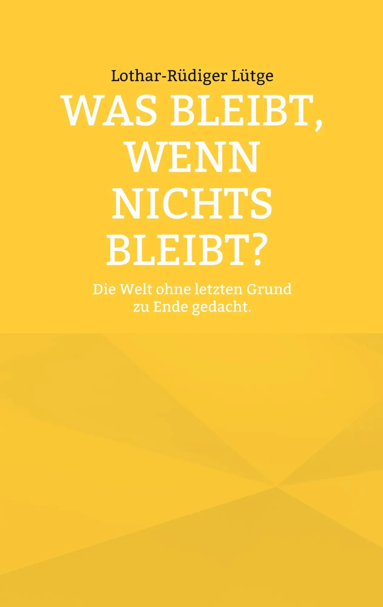 Cover: 9783695743117 | Was bleibt, wenn nichts bleibt? Die Welt ohne letzten Grund zu Ende...