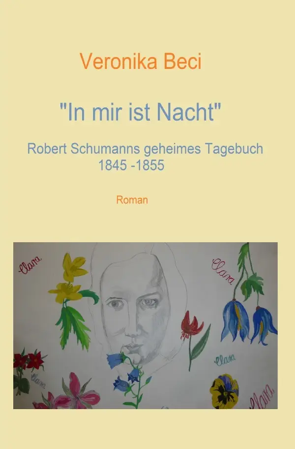 Cover: 9783759883117 | In mir ist Nacht | Robert Schumanns geheimes Tagebuch 1845-1855 | Beci