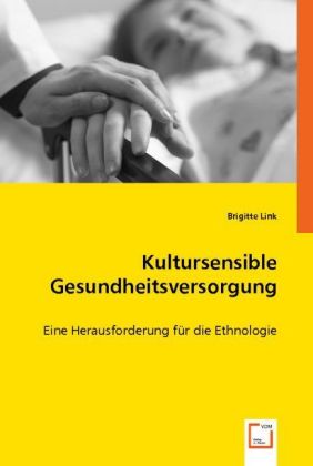 Kultursensible Gesundheitsversorgung | Eine Herausforderung für die Ethnologie | Brigitte Link | Taschenbuch | Deutsch | VDM Verlag Dr. Müller | EAN 9783836473217 - Brigitte Link
