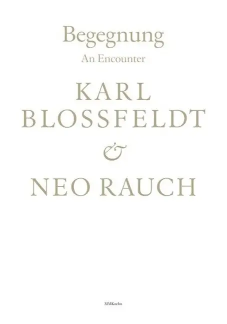 Cover: 9783944903217 | Begegnung / An Encounter: Karl Blossfeldt &amp; Neo Rauch | Rauch (u. a.)