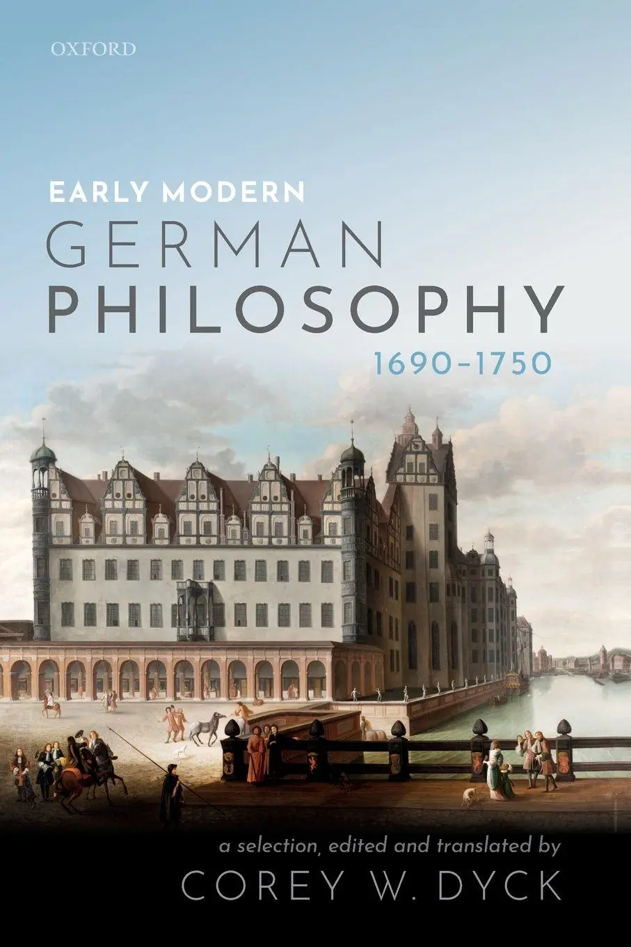 Cover: 9780198803317 | Early Modern German Philosophy (1690-1750) | Corey W. Dyck | Buch