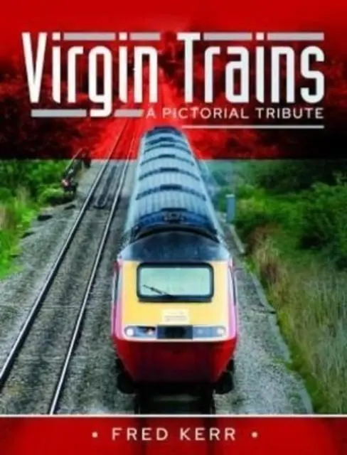 Cover: 9781526793317 | Virgin Trains | A Pictorial Tribute | Fred Kerr | Buch | Gebunden