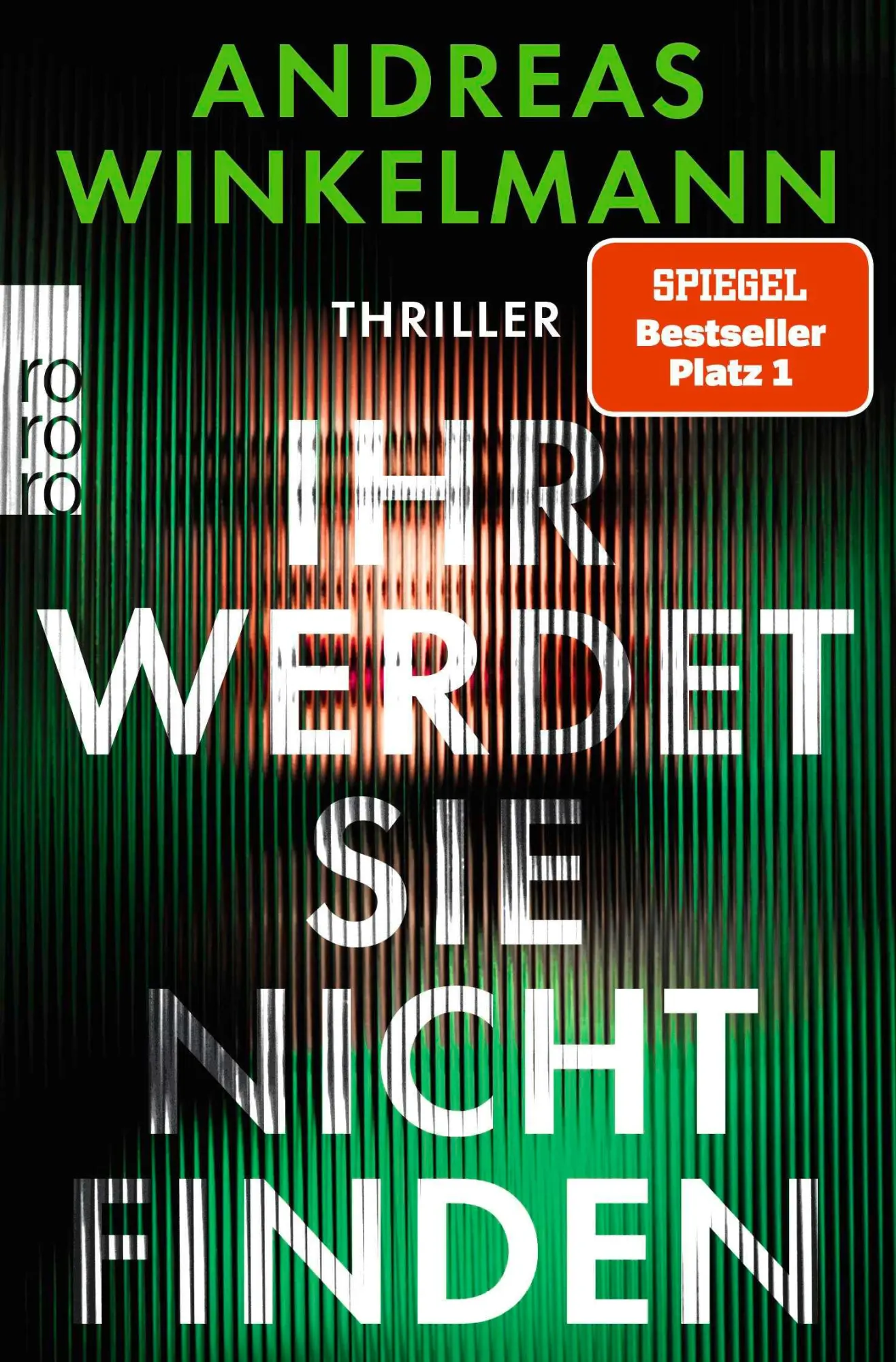 Cover: 9783499013317 | Ihr werdet sie nicht finden | Thriller SPIEGEL Bestseller Nr. 1 | Buch Cover: 9783499013317 | Ihr werdet sie nicht finden | Thriller SPIEGEL Bestseller Nr. 1 | Buch