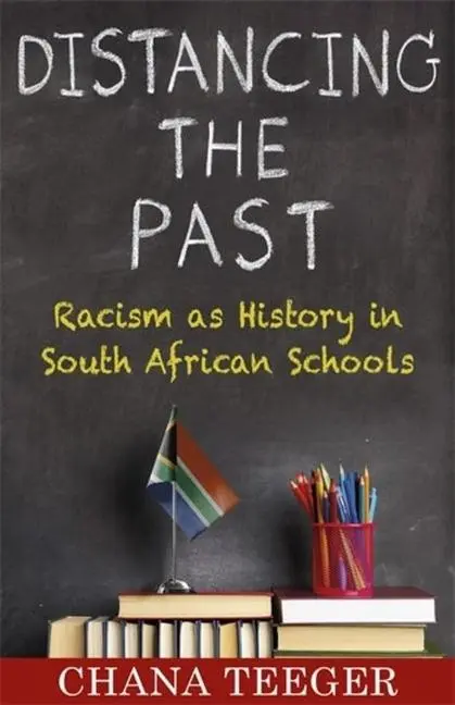 Cover: 9780231213417 | Distancing the Past – Racism as History in South African Schools
