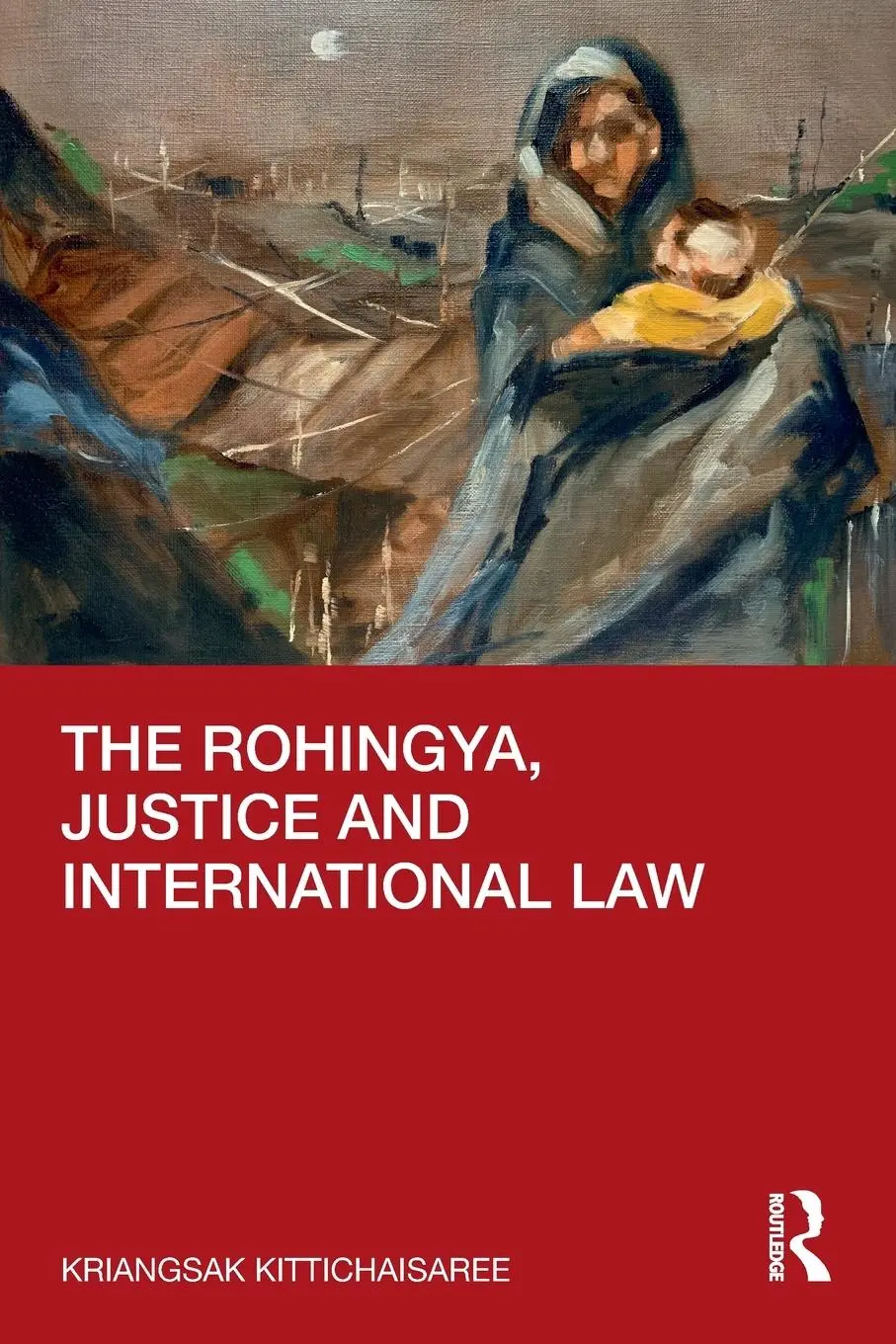 Cover: 9781032123417 | The Rohingya, Justice and International Law | Kriangsak Kittichaisaree