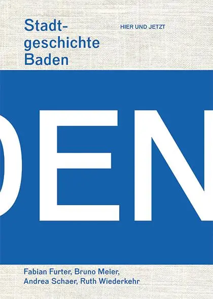 Cover: 9783039193417 | Stadtgeschichte Baden | Fabian Furter (u. a.) | Buch | 344 S. | 2015