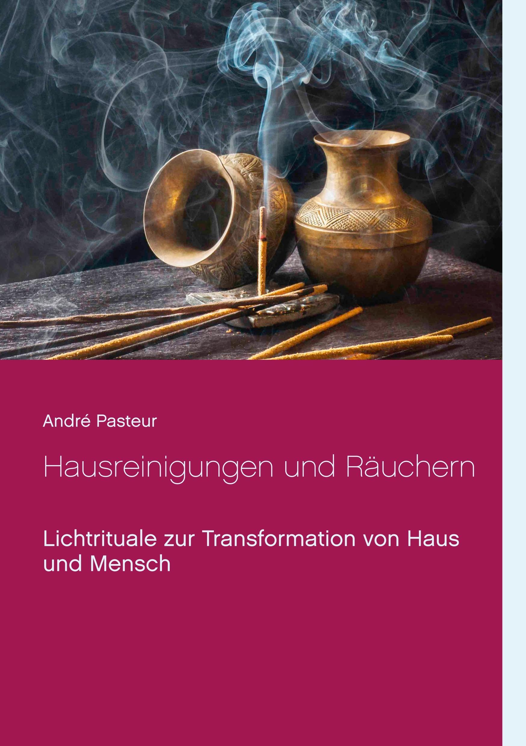 Cover: 9783752823417 | Hausreinigungen und Räuchern | André Pasteur | Taschenbuch | Paperback