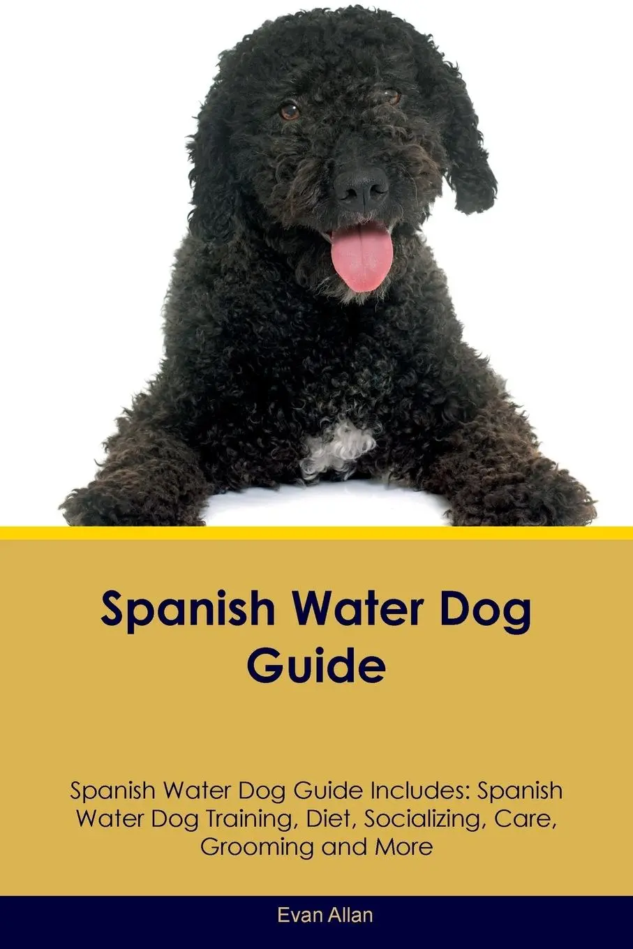 Cover: 9781395863517 | Spanish Water Dog Guide Spanish Water Dog Guide Includes | Evan Allan