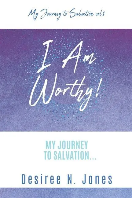 Cover: 9781662853517 | I Am Worthy!: My Journey to Salvation... | Desiree N. Jones | Buch