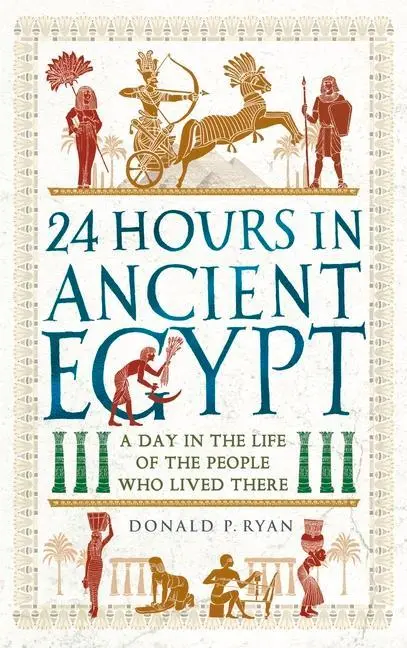 Cover: 9781789293517 | 24 Hours in Ancient Egypt | Donald P. Ryan | Taschenbuch | 272 S.