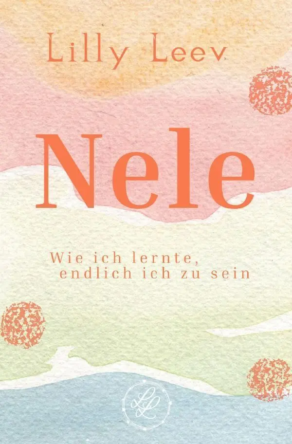 Cover: 9783565493517 | Nele | Wie ich lernte, endlich ich zu sein.DE | Lilly Leev | Buch