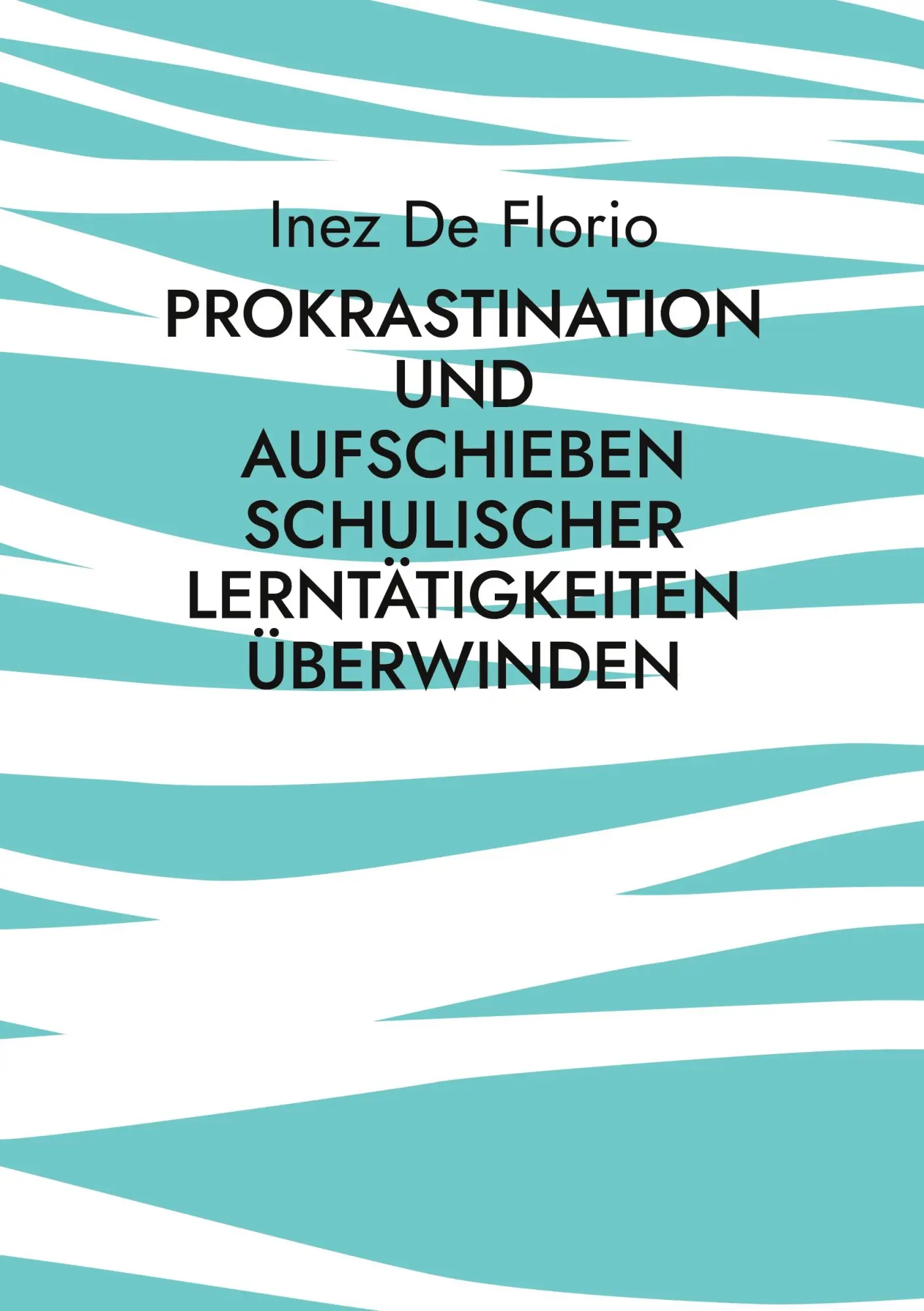 Cover: 9783696313517 | Prokrastination und Aufschieben schulischer Lerntätigkeiten überwinden