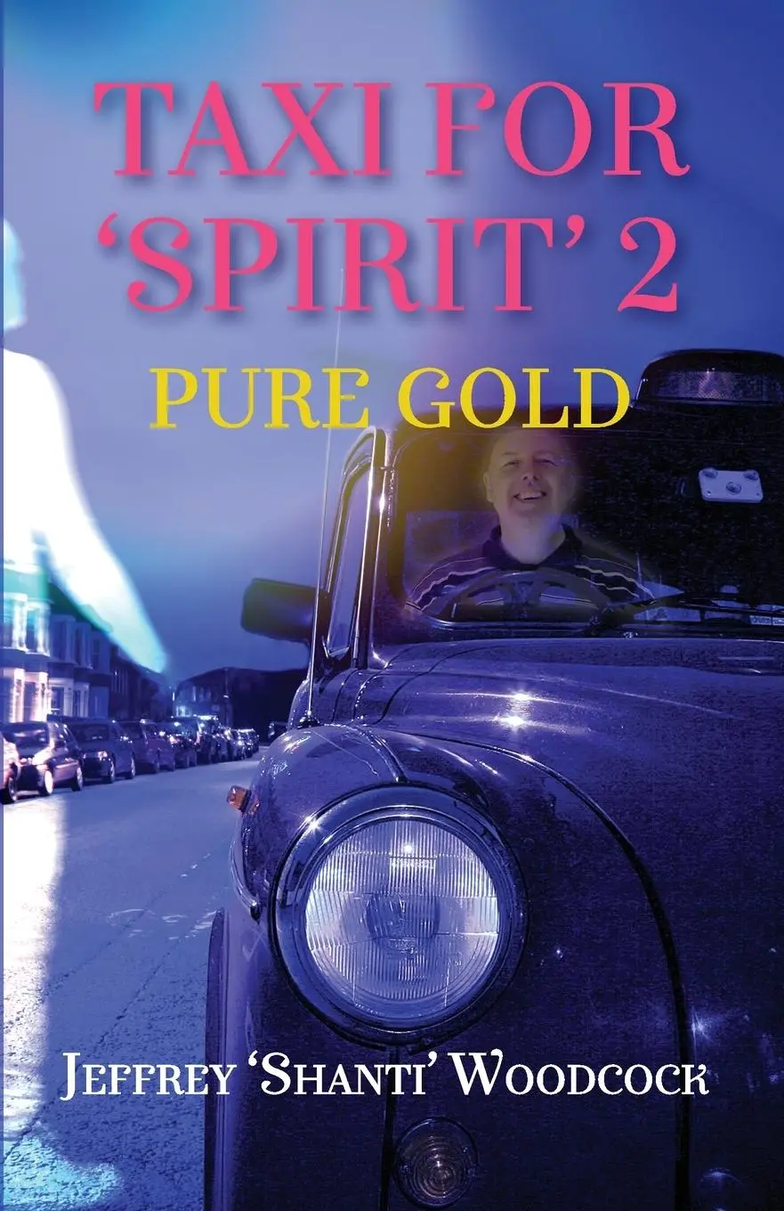 Cover: 9781914083617 | Taxi for 'Spirit' 2 | Pure Gold | Jeffrey 'Shanti' Woodcock | Buch