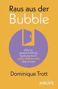 Cover: 9783648193617 | Raus aus der Bubble | Dominique Trott | Taschenbuch | Haufe Fachbuch