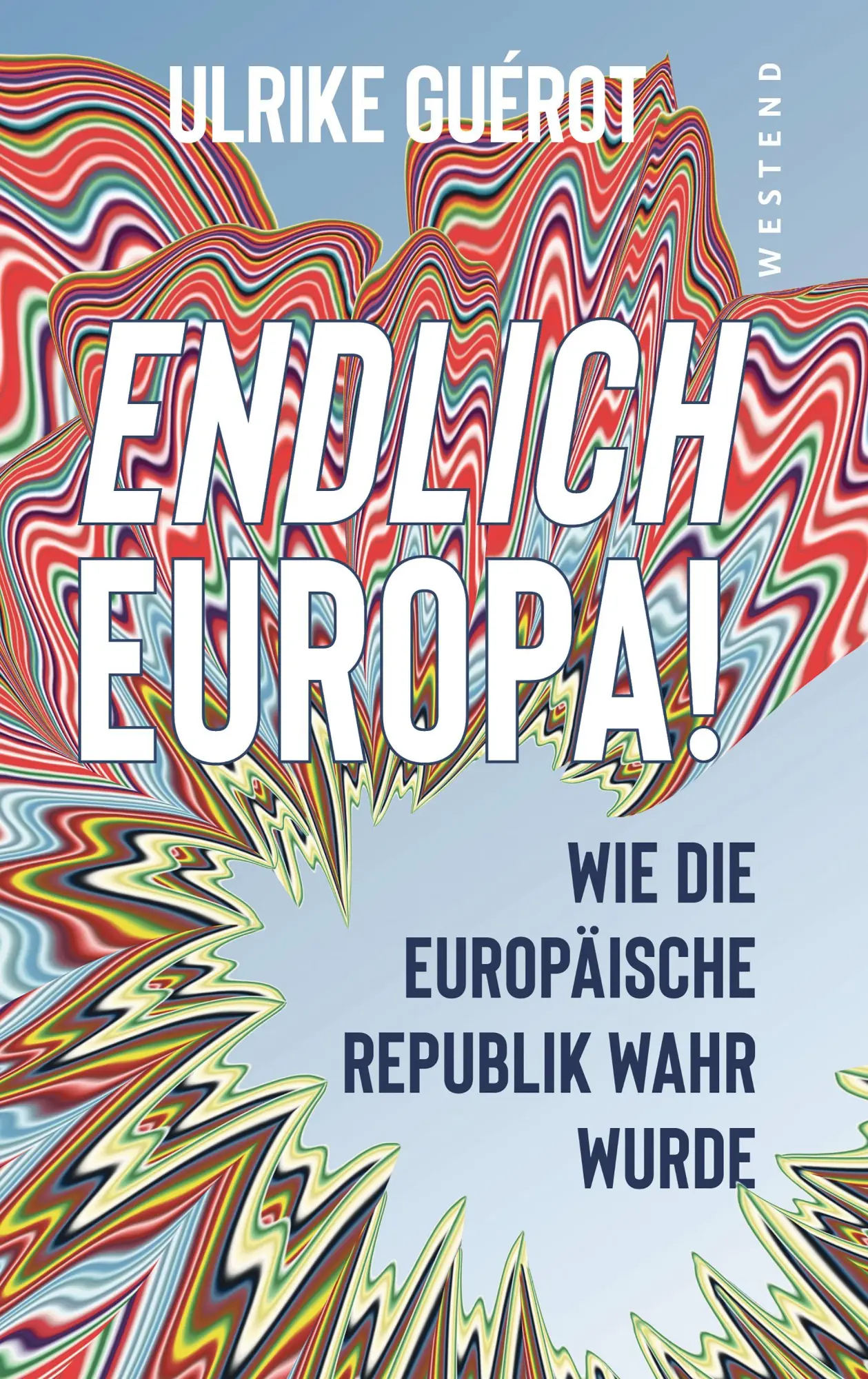 Cover: 9783987913617 | Endlich Europa! | Wie die Europäische Republik wahr wurde | Guérot