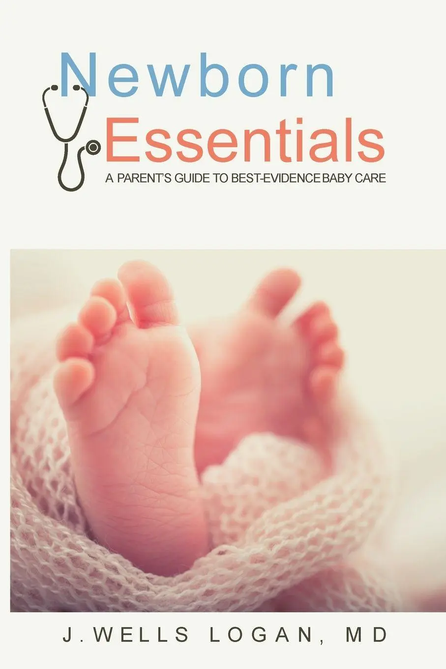 Cover: 9798990993617 | Newborn Essentials | A Parent's Guide to Best-Evidence Baby Care