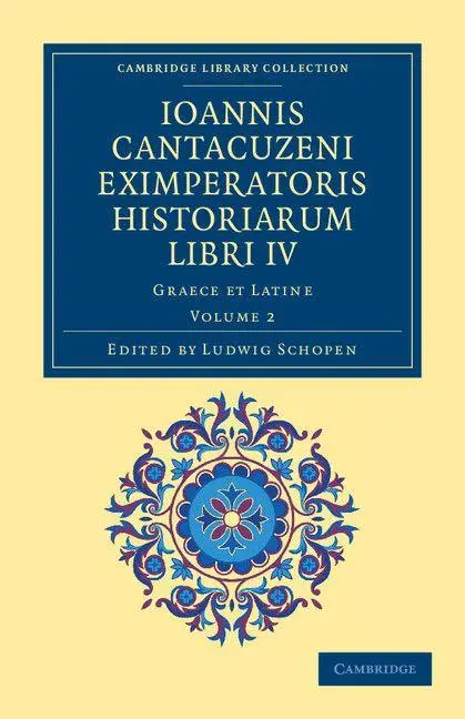 Cover: 9781108043717 | Ioannis Cantacuzeni Eximperatoris Historiarum Libri IV - Volume 2