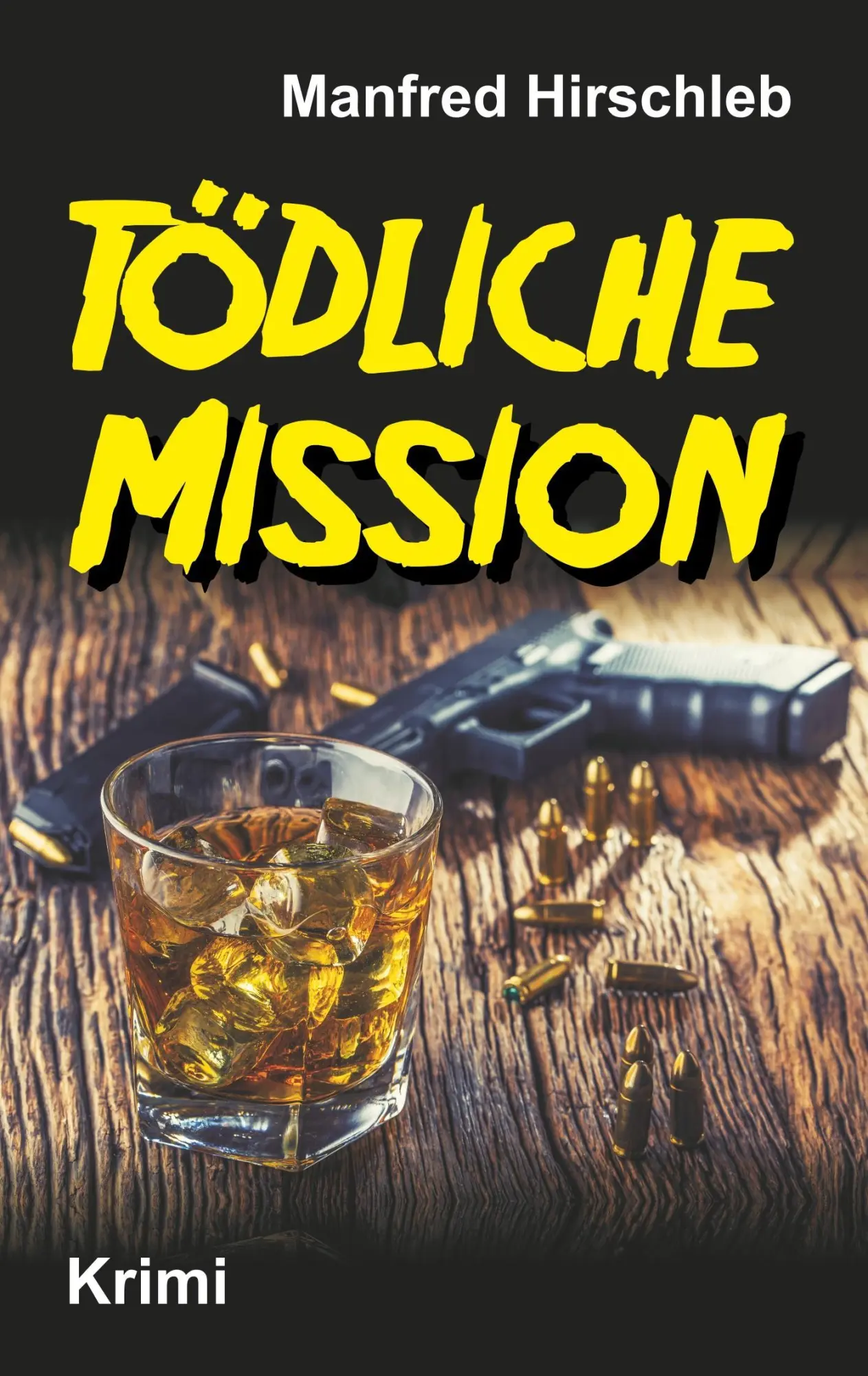 Cover: 9783743983717 | Tödliche Mission | Manfred Hirschleb | Taschenbuch | 132 S. | Deutsch