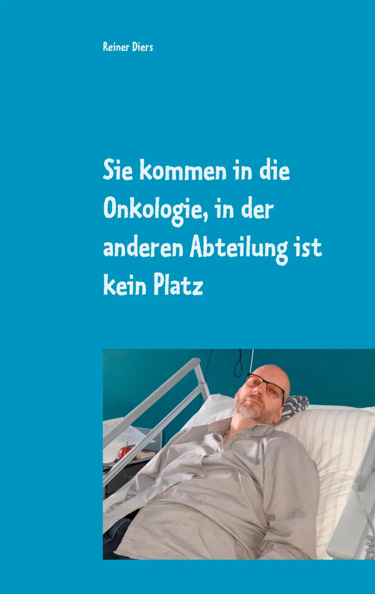 Cover: 9783751973717 | Sie kommen in die Onkologie, in der anderen Abteilung ist kein Platz