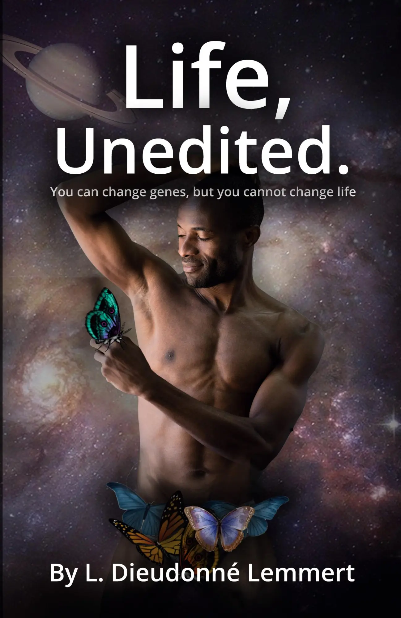 Cover: 9780578873817 | LIfe, Unedited. | You can change genes, but you cannot change life