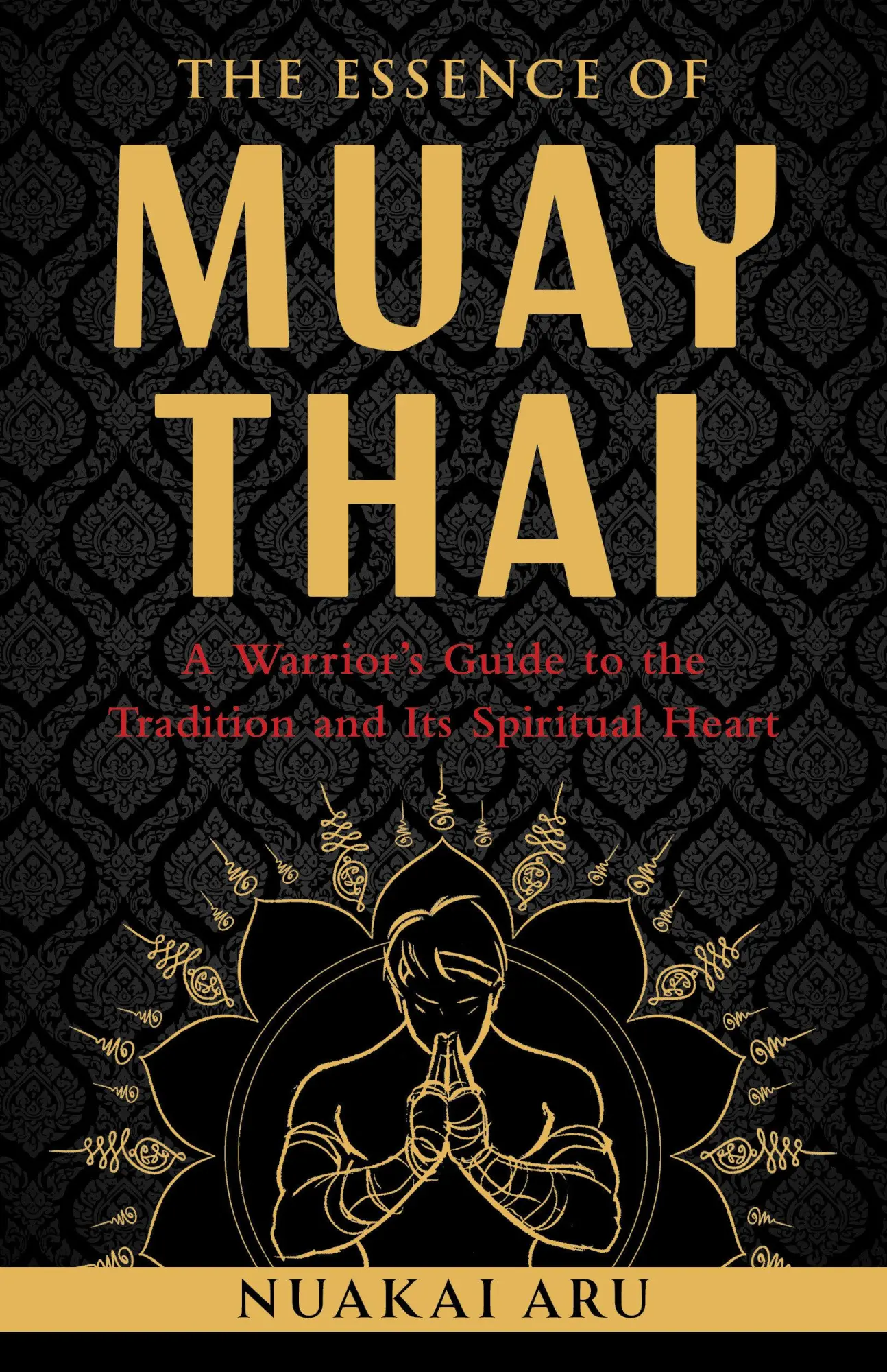 Cover: 9781645473817 | The Essence of Muay Thai | Nuakai Aru | Taschenbuch | Englisch | 2025