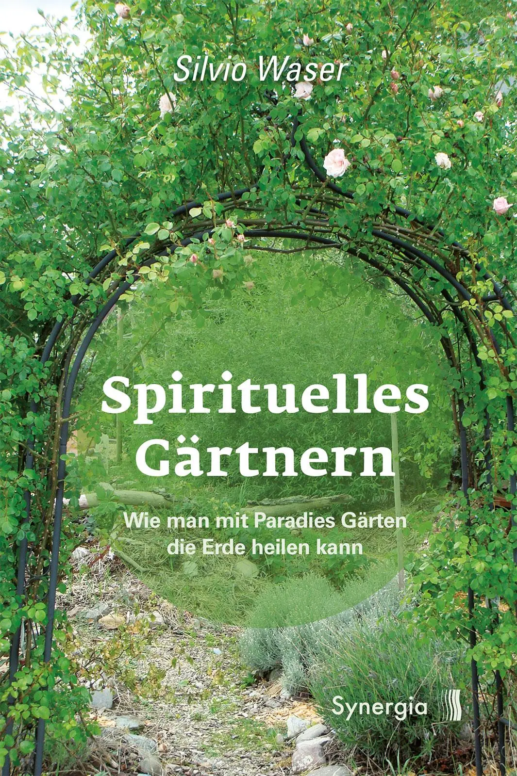Cover: 9783906873817 | Spirituelles Gärtnern | Silvio Waser | Buch | 95 S. | Deutsch | 2021