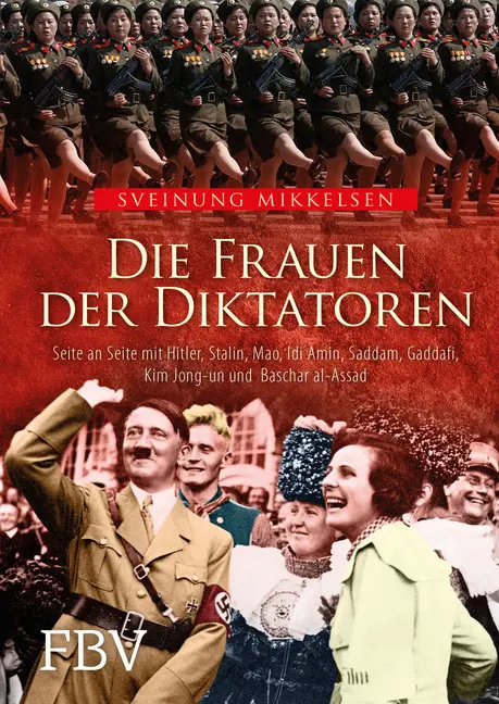 Cover: 9783959723817 | Die Frauen der Diktatoren | Sveinung Mikkelsen | Buch | 352 S. | 2020 Cover: 9783959723817 | Die Frauen der Diktatoren | Sveinung Mikkelsen | Buch | 352 S. | 2020
