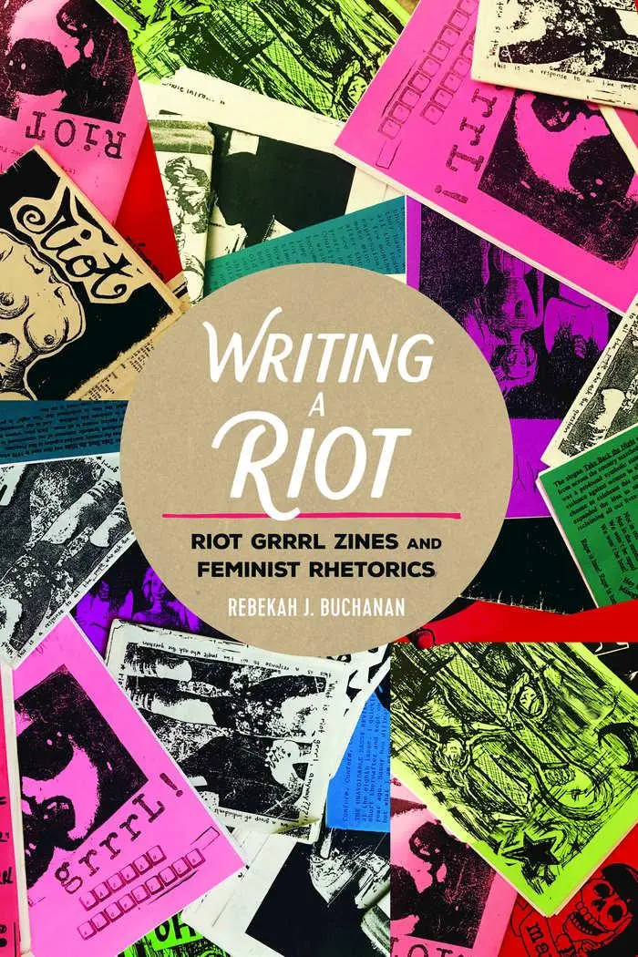 Cover: 9781433123917 | Writing a Riot | Riot Grrrl Zines and Feminist Rhetorics | Buchanan