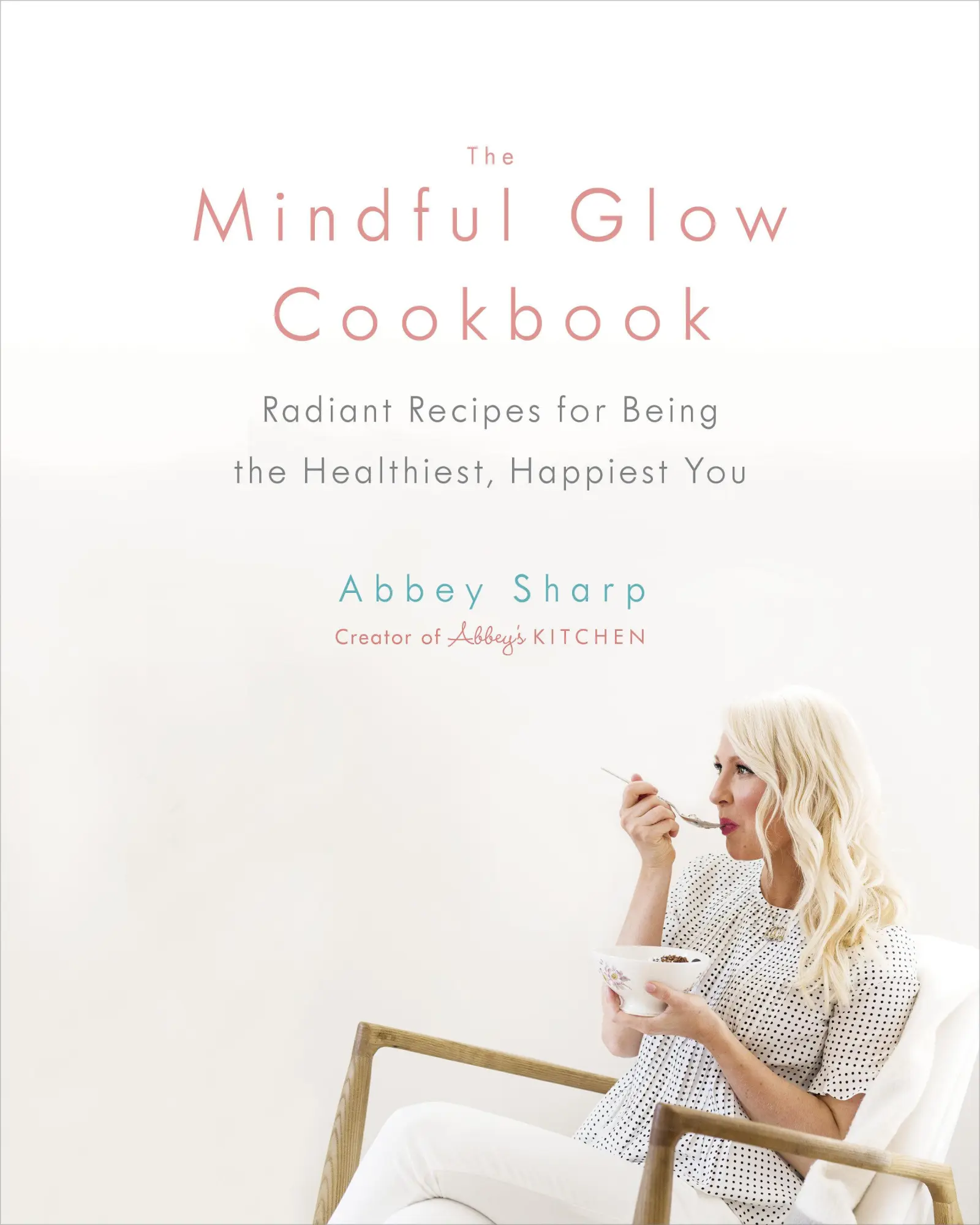Cover: 9780735234017 | The Mindful Glow Cookbook: Radiant Recipes for Being the...
