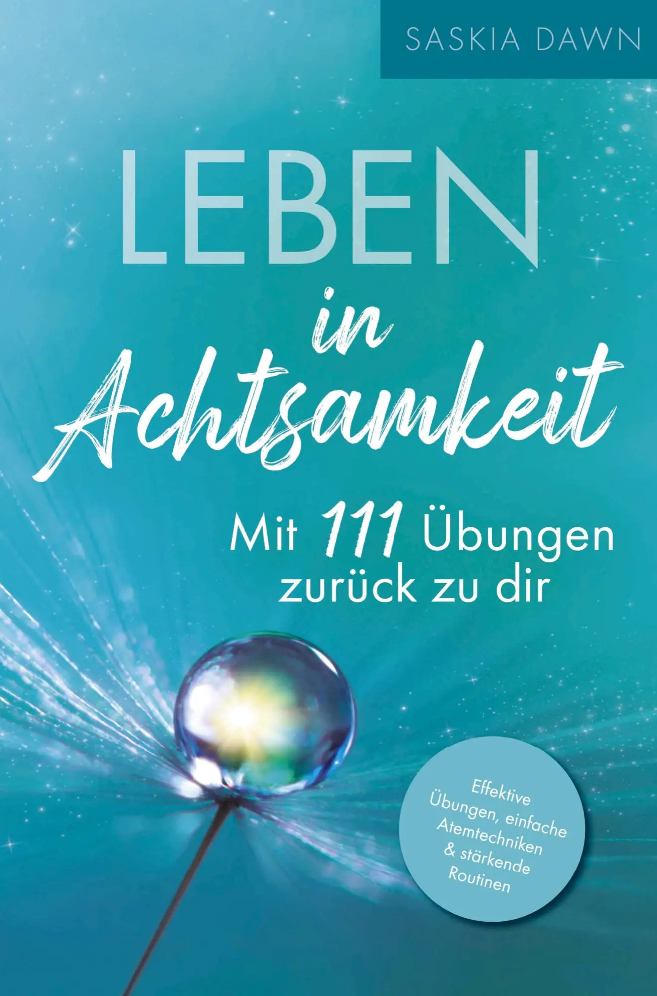 Cover: 9791388014017 | Leben in Achtsamkeit - Mit 111 Übungen zurück zu dir | Saskia Dawn