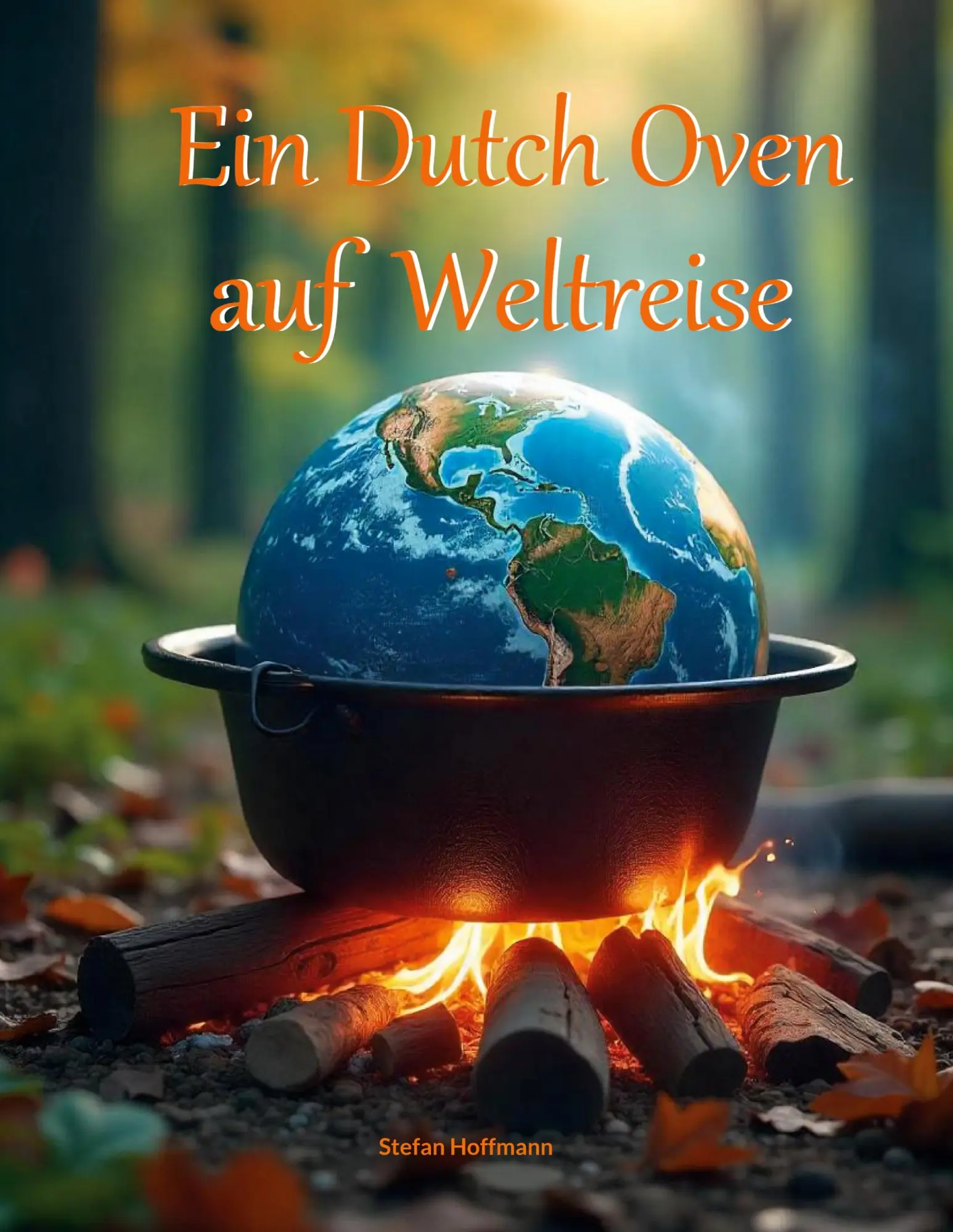 Cover: 9783819244117 | Ein Dutch Oven auf Weltreise | Stefan Hoffmann | Taschenbuch | 168 S.