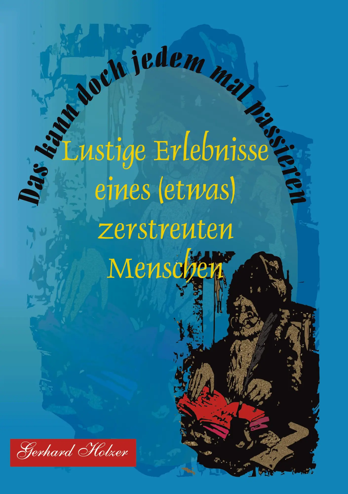 Cover: 9783833004117 | Das kann doch jedem mal passieren | Gerhard Holzer | Taschenbuch