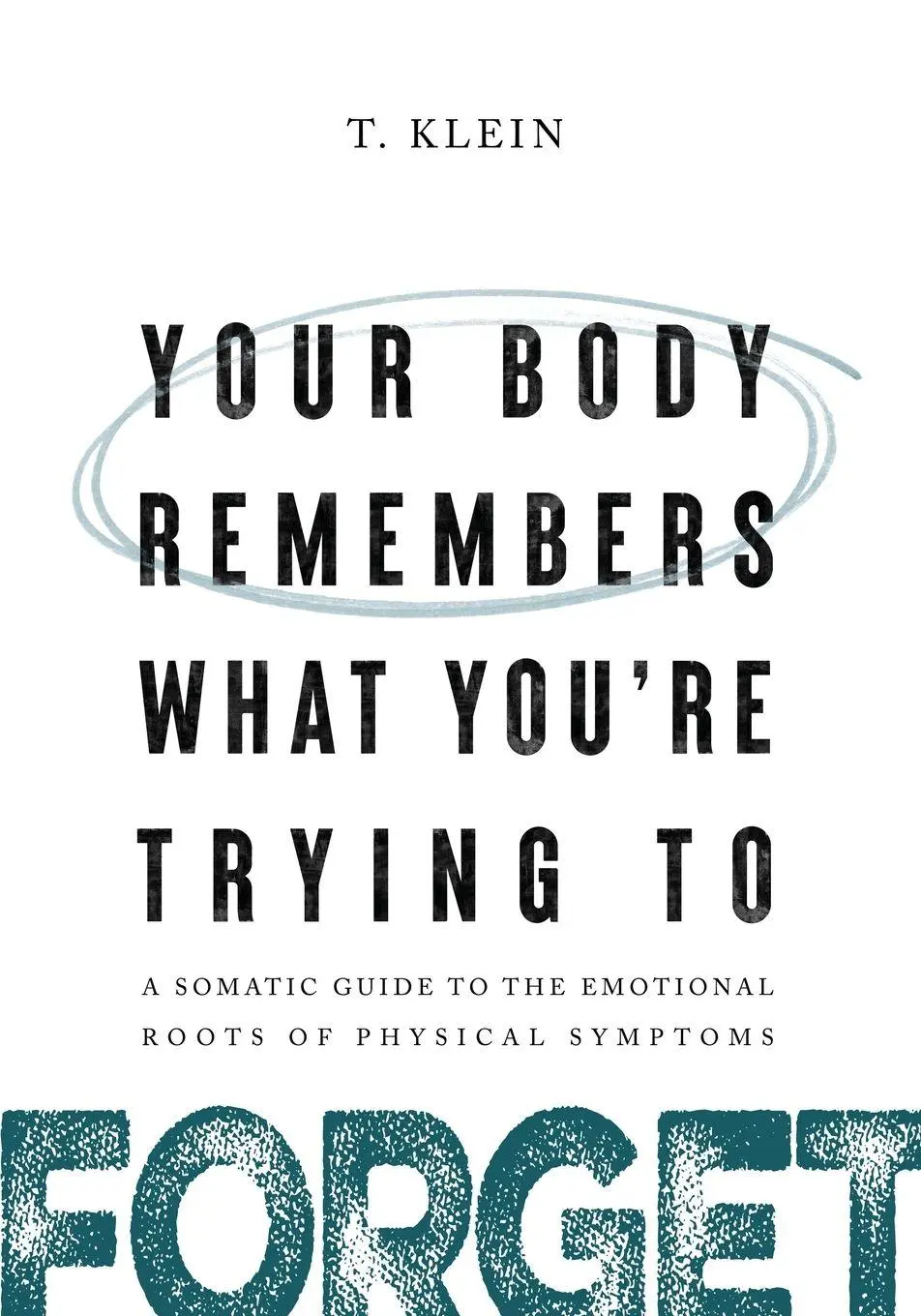 Cover: 9798998934117 | Your Body Remembers What You're Trying to Forget | T. Klein | Buch