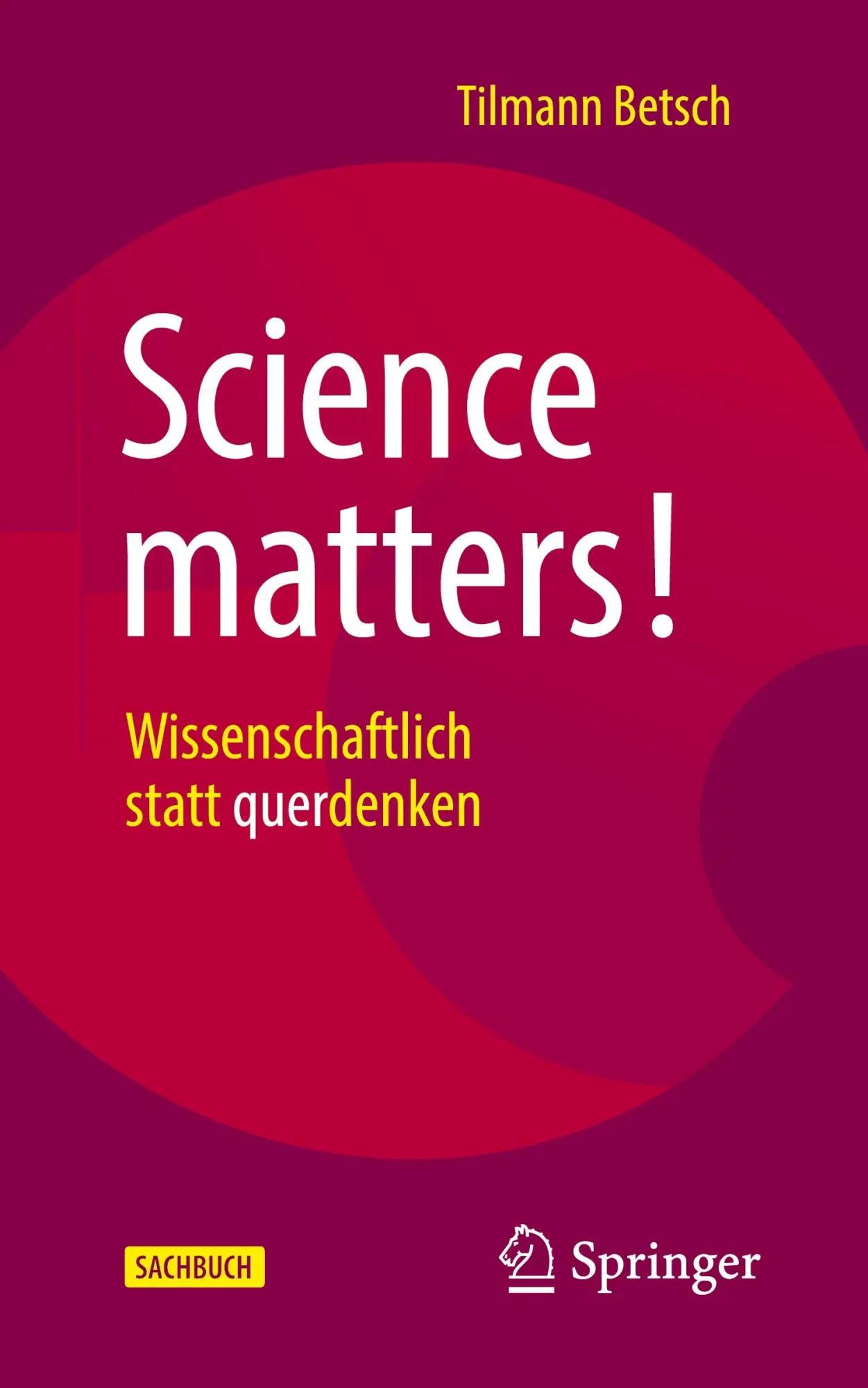 Cover: 9783662654217 | Science matters! | Wissenschaftlich statt querdenken | Tilmann Betsch