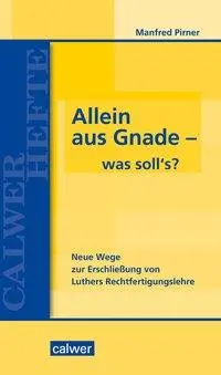Cover: 9783766844217 | Allein aus Gnade - was soll's? | Manfred L Pirner | Taschenbuch | 2017