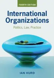 Cover: 9781108814317 | International Organizations | Politics, Law, Practice | Ian Hurd