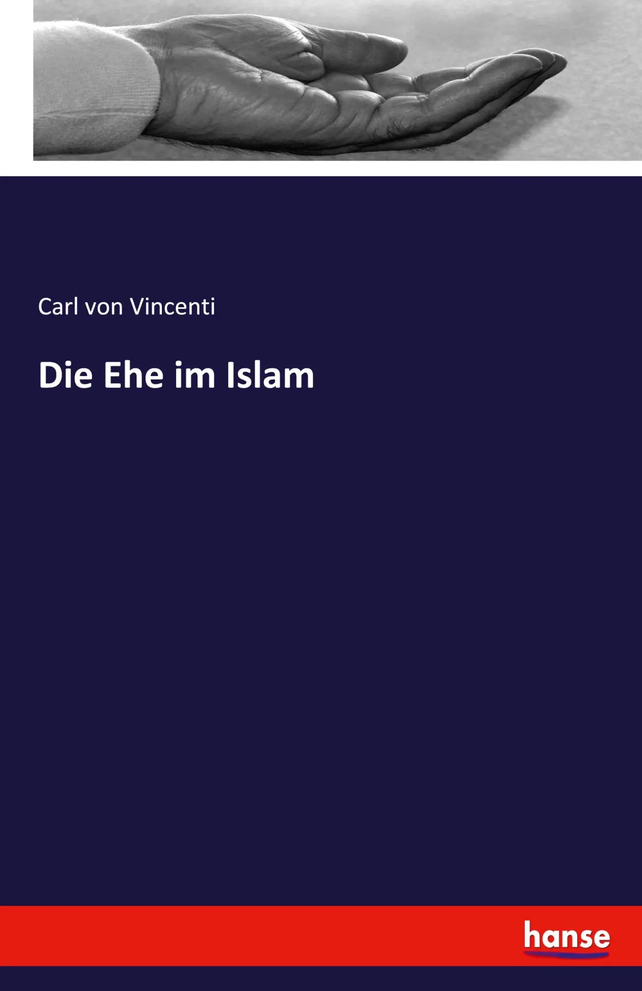 Die Ehe im Islam - Carl von Vincenti Kartoniert (TB)