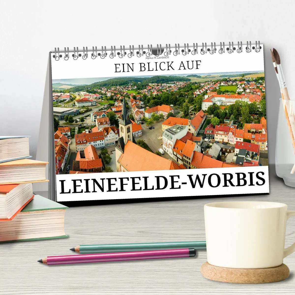 Bild: 9783457494417 | Ein Blick auf Leinefelde-Worbis (Tischkalender 2026 DIN A5 quer),...