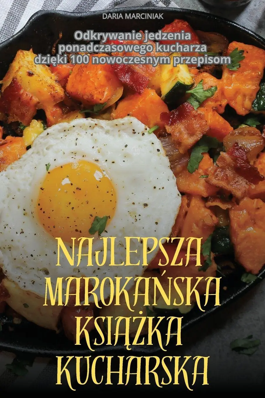 Cover: 9781836234517 | NAJLEPSZA MAROKA¿SKA KSI¿¿KA KUCHARSKA | Daria Marciniak | Taschenbuch