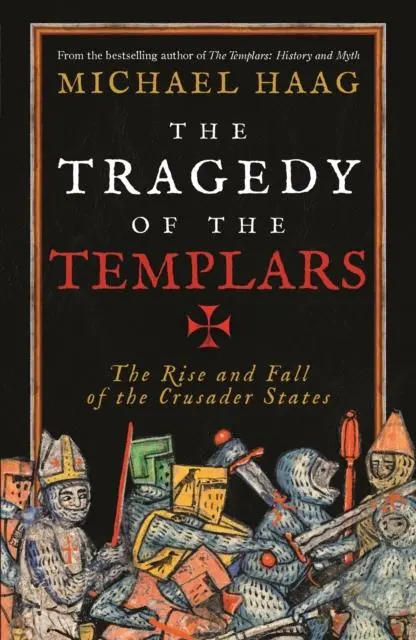 Cover: 9781846684517 | The Tragedy of the Templars | The Rise and Fall of the Crusader States