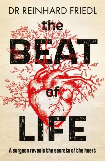 Cover: 9781915054517 | The Beat of Life | A surgeon reveals the secrets of the heart | Friedl