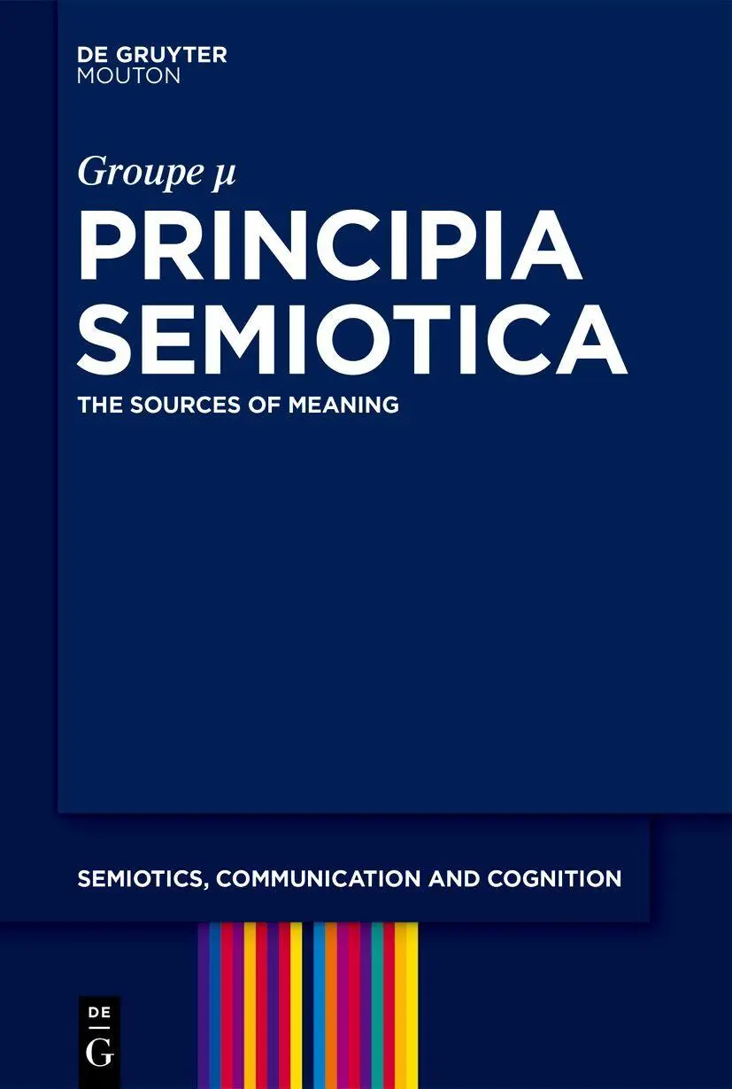 Cover: 9783111704517 | Principia Semiotica | The Sources of Meaning | Groupe µ | Buch | XV